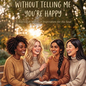 journal: tell me you're happy, without telling me you're happy